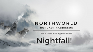 [NorthWorld] Thorgaut Kabbisson: Chapter 2 - NightFall!